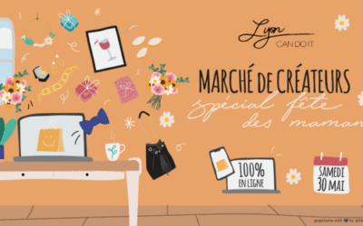 Je participe au Marché des Créateurs Fête des Mamans organisé par Lyon Can Do It !
