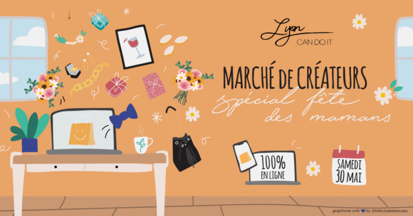 Je participe au Marché des Créateurs Fête des Mamans organisé par Lyon Can Do It !