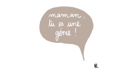 Maman, tu es une génie !